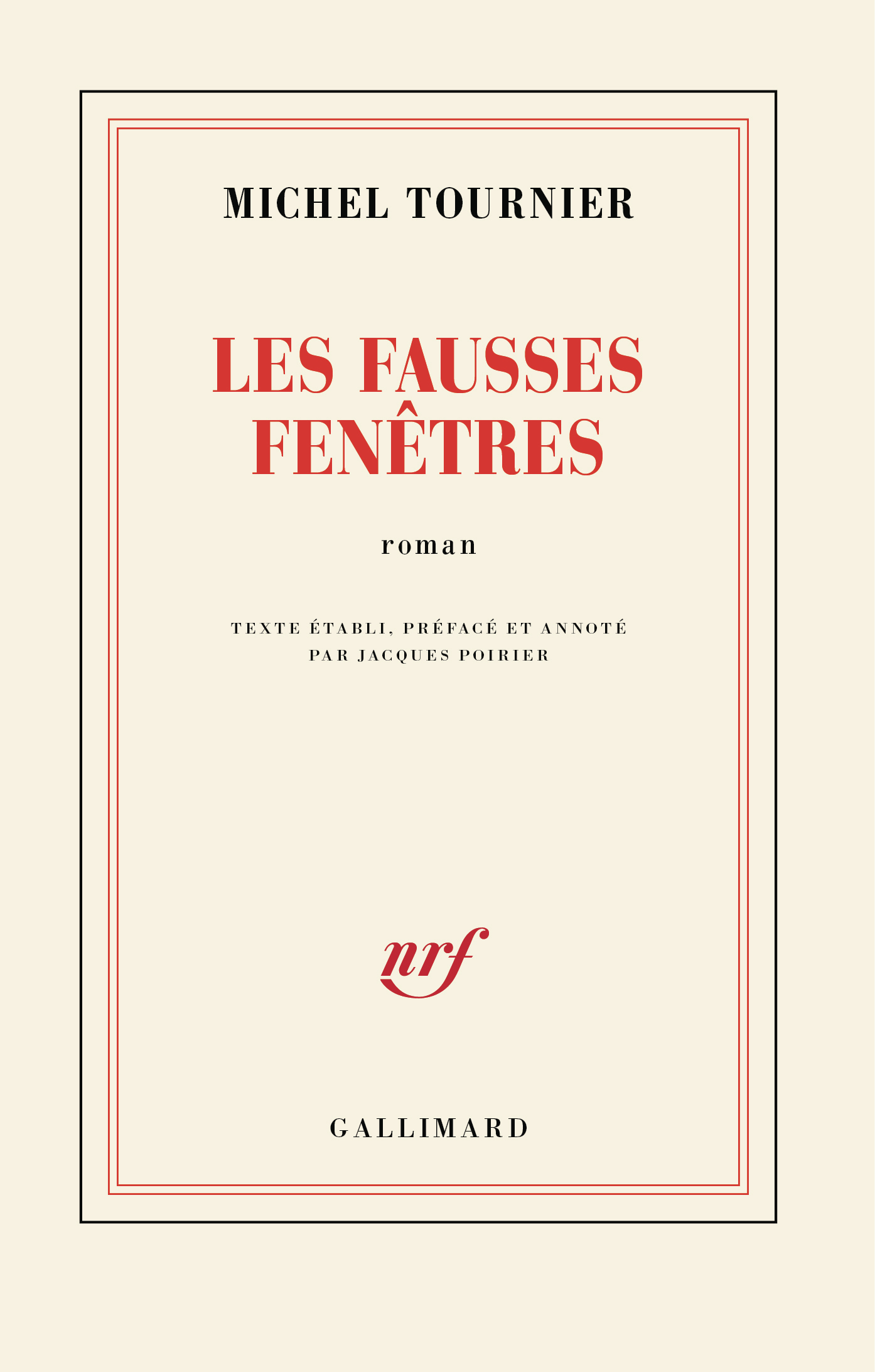 LES FAUSSES FENÊTRES - Michel Tournier, Jacques Poirier - GALLIMARD LES FAUSSES FENÊTRES - Michel Tournier, Jacques Poirier - GALLIMARD