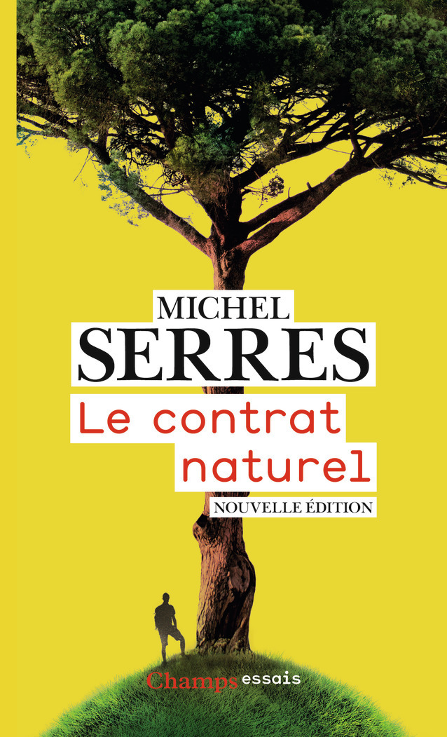 Le Contrat naturel - Michel Serres, Michel Serres - FLAMMARION Le Contrat naturel - Michel Serres, Michel Serres - FLAMMARION