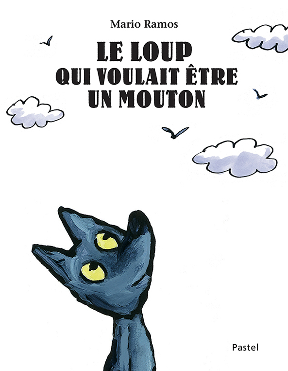 Le loup qui voulait être un mouton - Mario Ramos - EDL Le loup qui voulait être un mouton - Mario Ramos - EDL