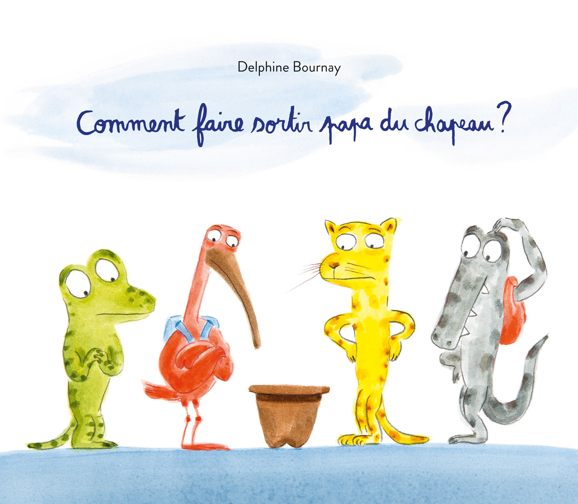 Comment faire sortir papa du chapeau ? - Bournay Delphine, DELPHINE BOURNAY, DELPHINE BOURNAY - EDL Comment faire sortir papa du chapeau ? - Bournay Delphine, DELPHINE BOURNAY, DELPHINE BOURNAY - EDL