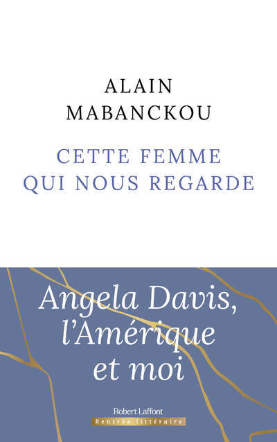 Cette femme qui nous regarde - Alain Mabanckou - ROBERT LAFFONT Cette femme qui nous regarde - Alain Mabanckou - ROBERT LAFFONT