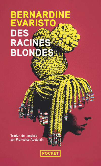 Des racines blondes - Bernardine Evaristo, Francoise Adelstain - POCKET Des racines blondes - Bernardine Evaristo, Francoise Adelstain - POCKET