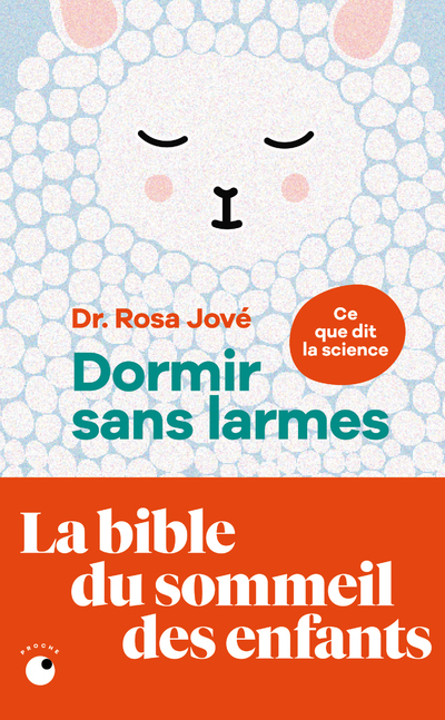 Dormir sans larmes - Les découvertes de la science du sommeil de 0 à 6 ans - Rosa Jové, Béatrice Dunner - COLL PROCHE Dormir sans larmes - Les découvertes de la science du sommeil de 0 à 6 ans - Rosa Jové, Béatrice Dunner - COLL PROCHE