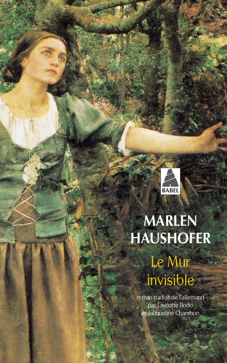 Le mur invisible - Marlen Haushofer, Patrick Charbonneau, Jacqueline Chambon, Liselotte Bodo, Marlen Haushofer, Patrick Charbonneau, Jacqueline Chambon, Liselotte Bodo - ACTES SUD