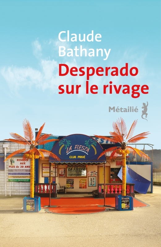 Desperado sur le rivage - Claude Bathany, Claude Bathany - METAILIE Desperado sur le rivage - Claude Bathany, Claude Bathany - METAILIE